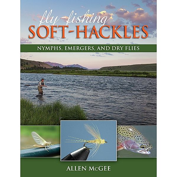 Fly-Fishing Soft-Hackles, Allen Mcgee