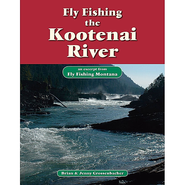 Fly Fishing the Kootenai River, Brian Grossenbacher, Jenny Grossenbacher