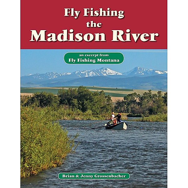 Fly Fishing the Madison River, Brian Grossenbacher, Jenny Grossenbacher