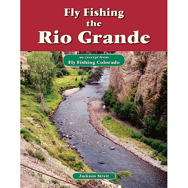 Fly Fishing the Rio Grande, Jackson Streit