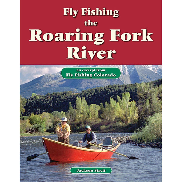 Fly Fishing the Roaring Fork River, Jackson Streit