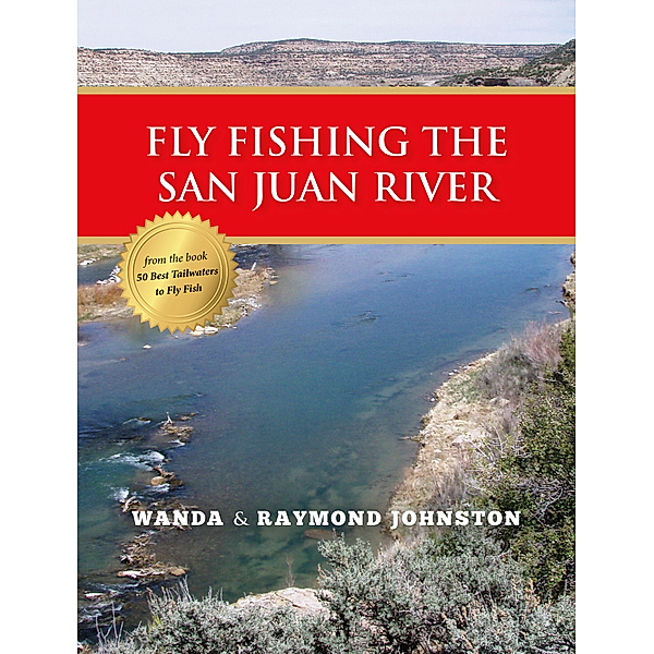 Fly Fishing the San Juan River, Raymond Johnston, Wanda Johnston