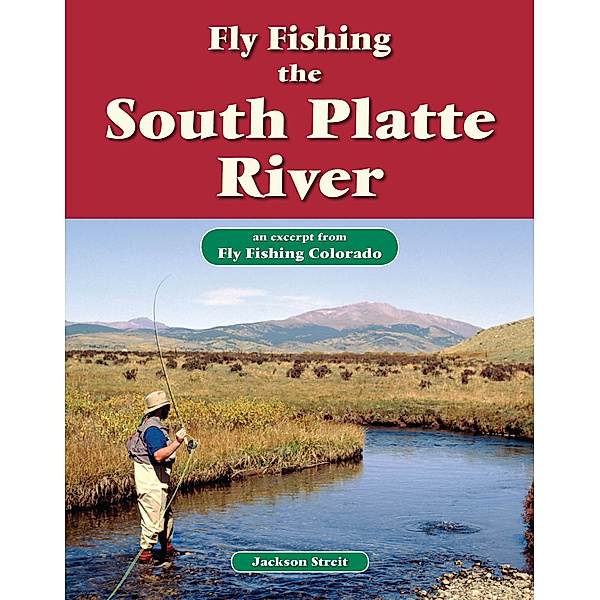 Fly Fishing the South Platte River, Jackson Streit