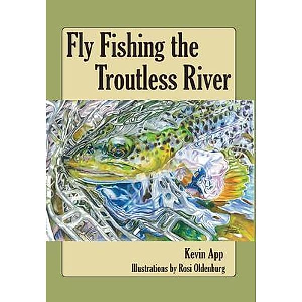 Fly Fishing The Troutless River, Kevin Michael App