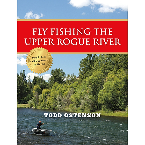 Fly Fishing the Upper Rogue River, Todd Ostenson