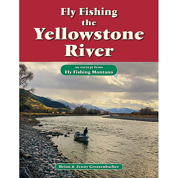 Fly Fishing the Yellowstone River, Brian Grossenbacher, Jenny Grossenbacher
