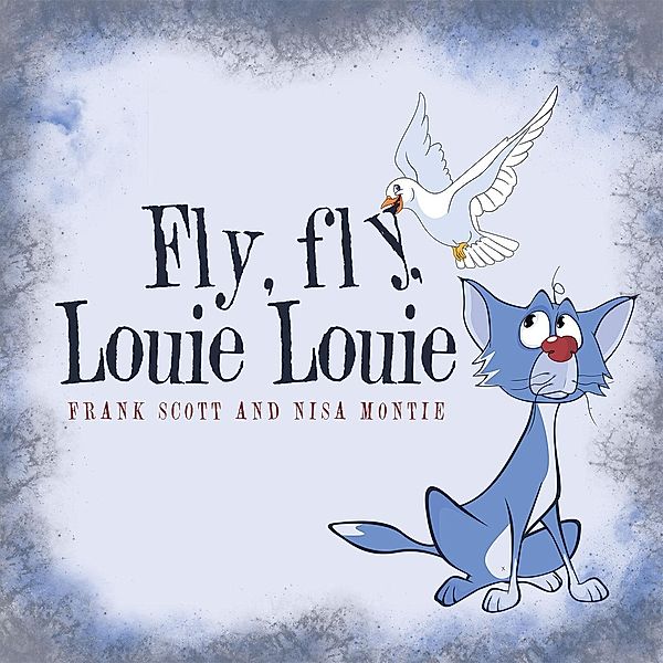 Fly, Fly, Louie Louie, Frank Scott, Nisa Montie