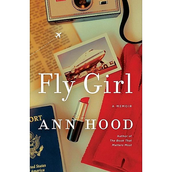 Fly Girl: A Memoir, Ann Hood