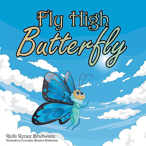 Fly High Butterfly, Ricki Renee Brathwaite