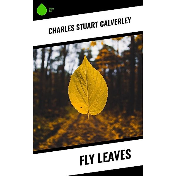 Fly Leaves, Charles Stuart Calverley