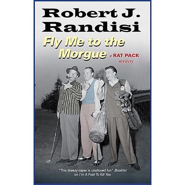 Fly Me to the Morgue / A Rat Pack Mystery Bd.6, Robert J. Randisi