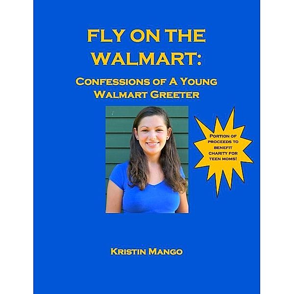 Fly On the Walmart: Confessions of a Young Walmart Greeter / eBookIt.com, Kristin Ph. D. Mango