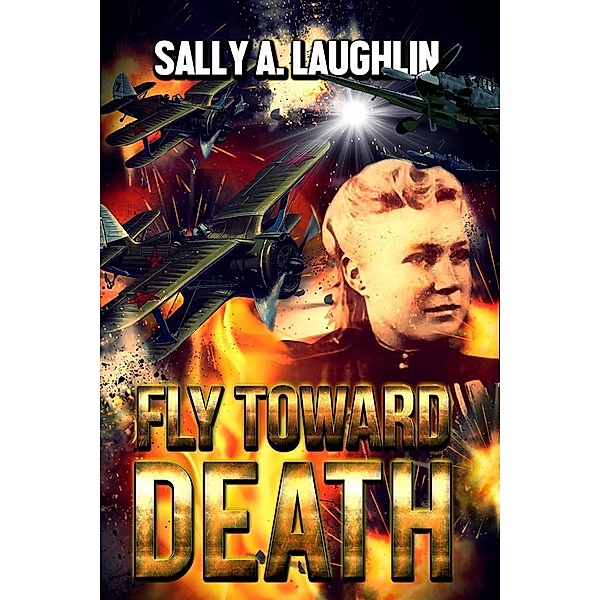 Fly Toward Death, Sally A. Laughlin