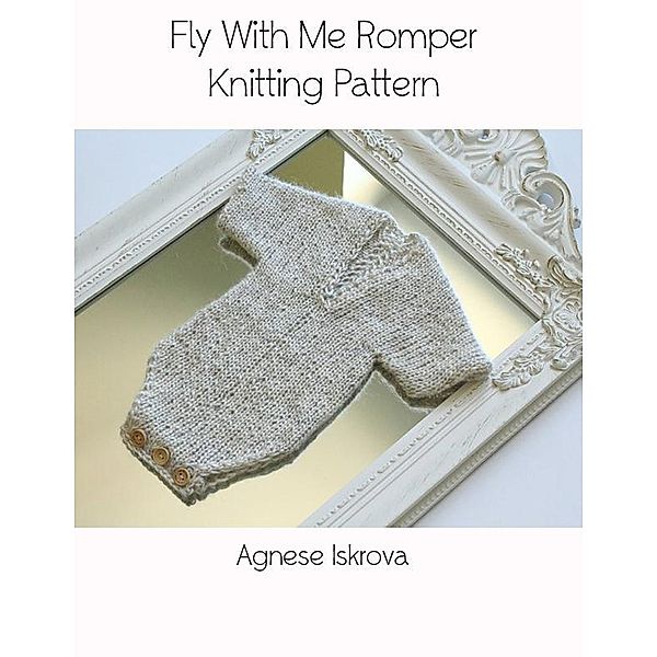 Fly With Me Romper Knitting Pattern, Agnese Iskrova