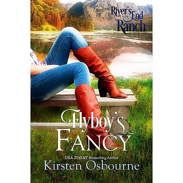 Flyboy's Fancy (River's End Ranch, #21) / River's End Ranch, Kirsten Osbourne
