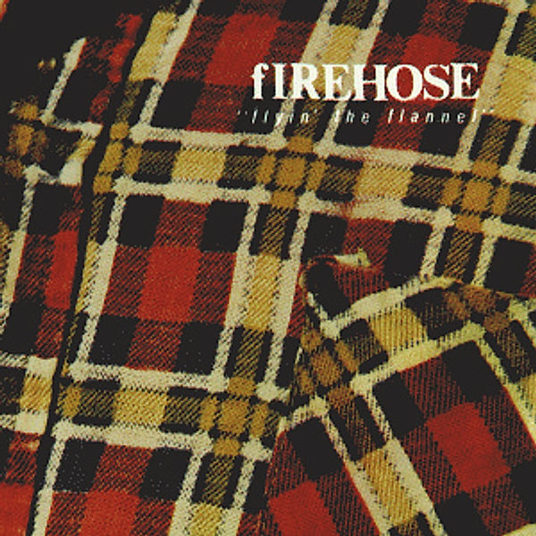 Flyin The Flannel, Firehose