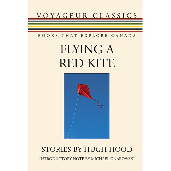 Flying a Red Kite / Voyageur Classics Bd.30, Hugh Hood