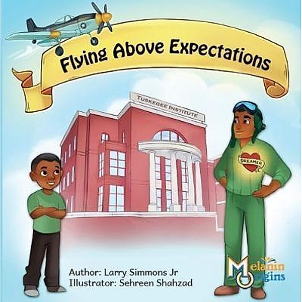 Flying Above Expectations / Melanin Origins Black History Series Bd.5, Larry Simmons Jr.