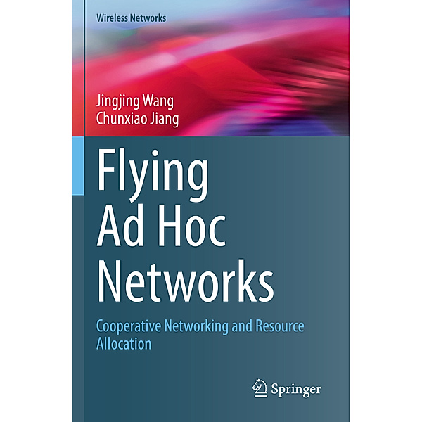 Flying Ad Hoc Networks, Jingjing Wang, Chunxiao Jiang