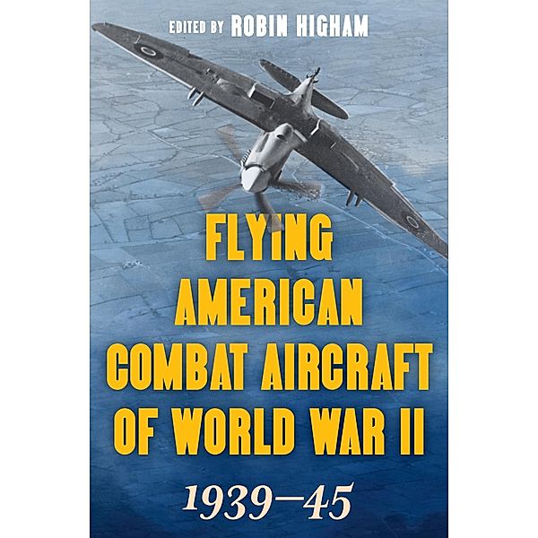 Flying American Combat Aircraft of World War II / Stackpole Military History Series Bd.Volume 1