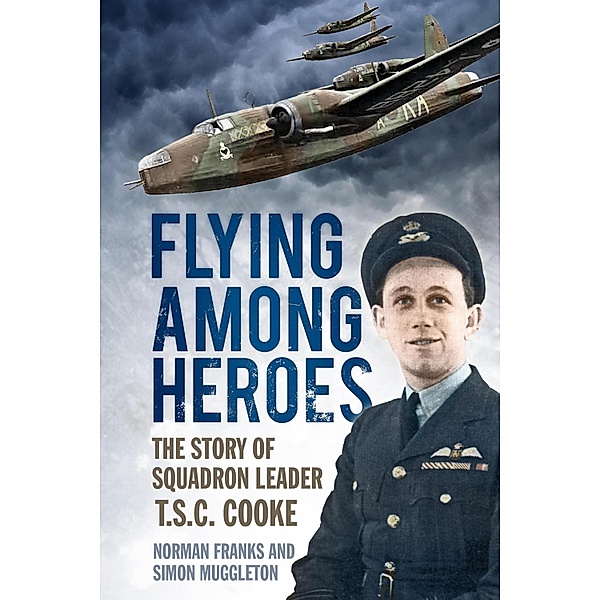 Flying Among Heroes, Norman Franks, Simon Muggleton