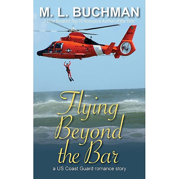 Flying Beyond the Bar (US Coast Guard, #2), M. L. Buchman