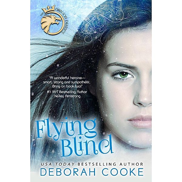 Flying Blind (The Dragon Diaries, #1) / The Dragon Diaries, Deborah Cooke