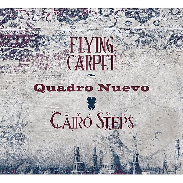 Flying Carpet (180g Doppelvinyl Gatefold), Quadro Nuevo & Cairo Steps