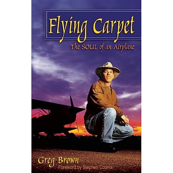 Flying Carpet: The Soul of an Airplane (Kindle), Greg Brown