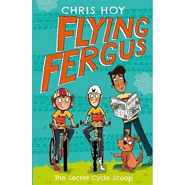 Flying Fergus: The Secret Cycle Scoop, Chris Hoy, Joanna Nadin