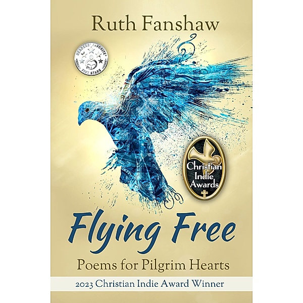 Flying Free: Poems for Pilgrim Hearts (Ruth Fanshaw's Poetry, #1) / Ruth Fanshaw's Poetry, Ruth Fanshaw