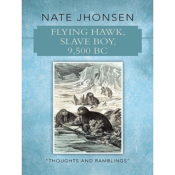 Flying Hawk, Slave Boy, 9,500 Bc, Nate Jhonsen