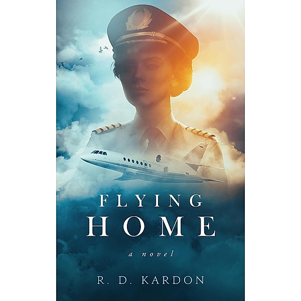 Flying Home (The Flygirl Trilogy) / The Flygirl Trilogy, R. D. Kardon