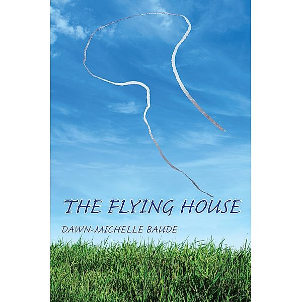 Flying House, The / Free Verse Editions, Dawn-Michelle Baude