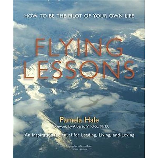 Flying Lessons: How to Be the Pilot of Your Own Life, Pamela Hale