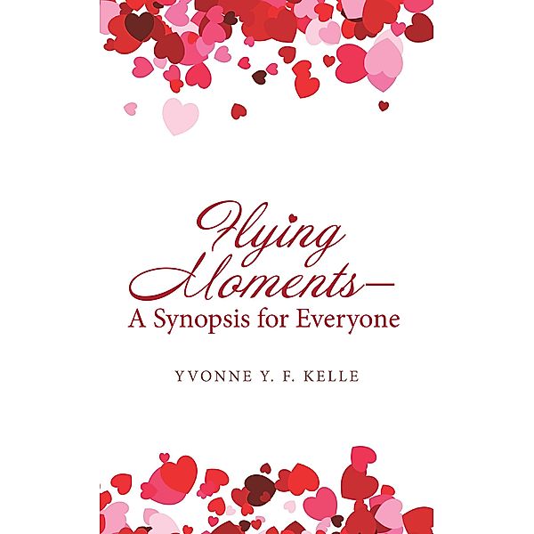 Flying Moments - a Synopsis for Everyone, Yvonne Y. F. Kelle