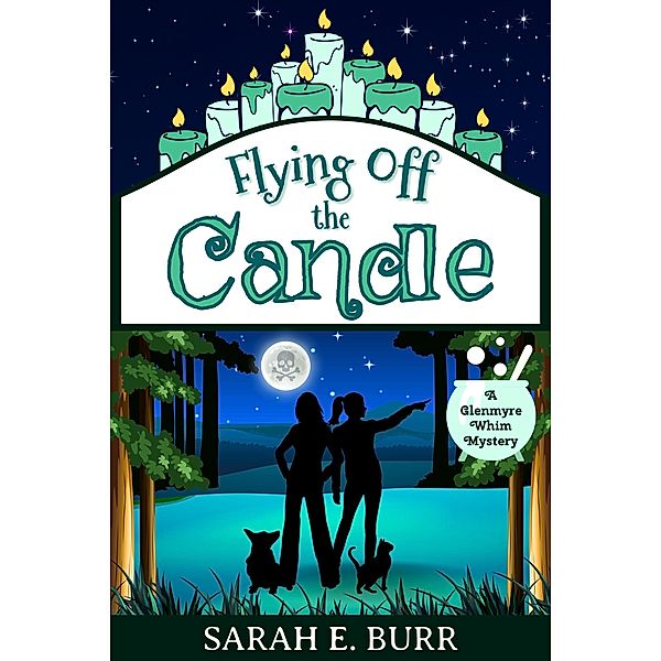 Flying Off the Candle (Glenmyre Whim Mysteries, #3) / Glenmyre Whim Mysteries, Sarah E. Burr