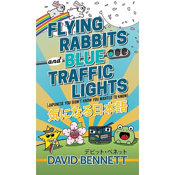 Flying Rabbits and Blue Traffic Lights (Japanese You Didn't Know You Wanted to Know), David Bennett