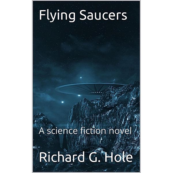 Flying Saucers (Science Fiction and Fantasy, #1) / Science Fiction and Fantasy, Richard G. Hole