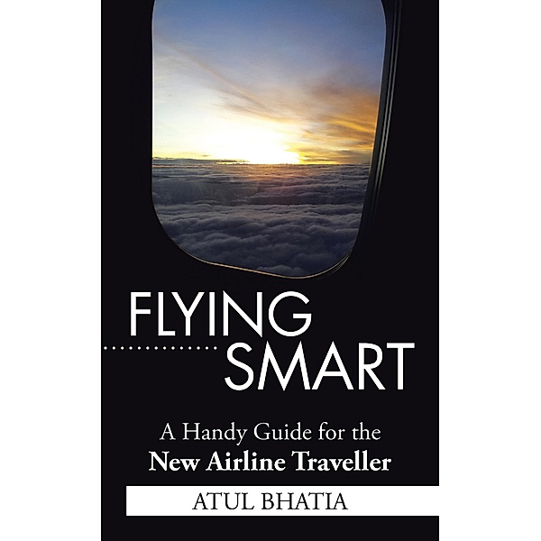 Flying Smart, Atul Bhatia