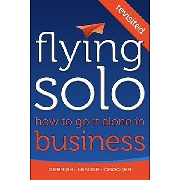 Flying Solo: How To Go It Alone in Business Revisited, Robert Gerrish