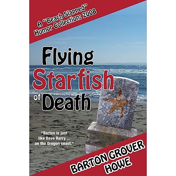 Flying Starfish of Death: A Beach Slapped Humor Collection (2008) / Barton Grover Howe, Barton Grover Howe