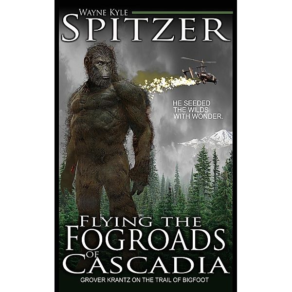 Flying the Fog Roads of Cascadia: Grover Krantz on the Trail of Bigfoot, Wayne Kyle Spitzer