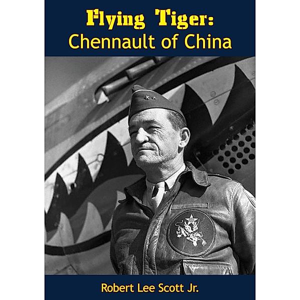 Flying Tiger, Robert Lee Scott Jr.