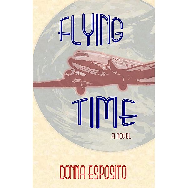 Flying Time: A Novel, Donna Esposito