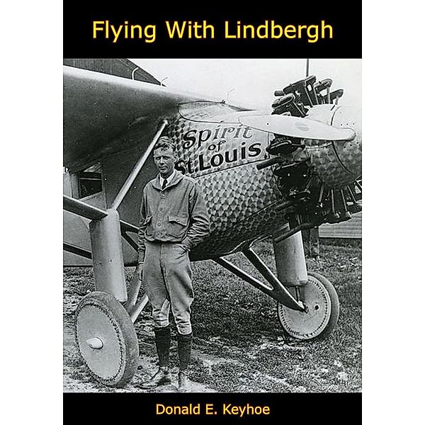 Flying With Lindbergh, Donald E. Keyhoe