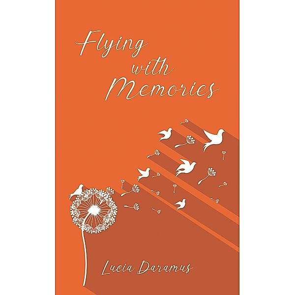 Flying With Memories / Austin Macauley Publishers Ltd, Lucia Daramus
