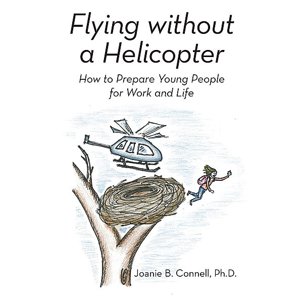 Flying Without a Helicopter, Joanie B. Connell Ph.D.