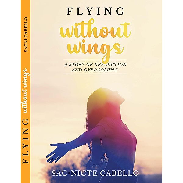 Flying without wings, Sac-Nicte Cabello
