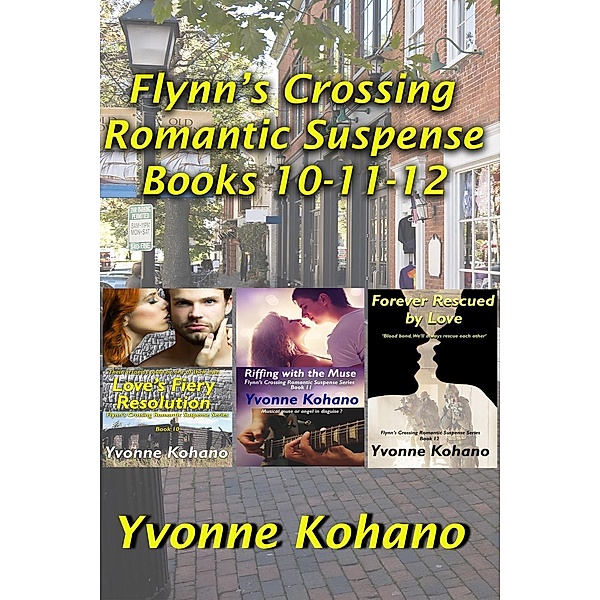 Flynn's Crossing Romantic Suspense Books 10-11-12, Yvonne Kohano